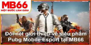 gioi thieu nhanh ve pubg mobile esport tai don vi