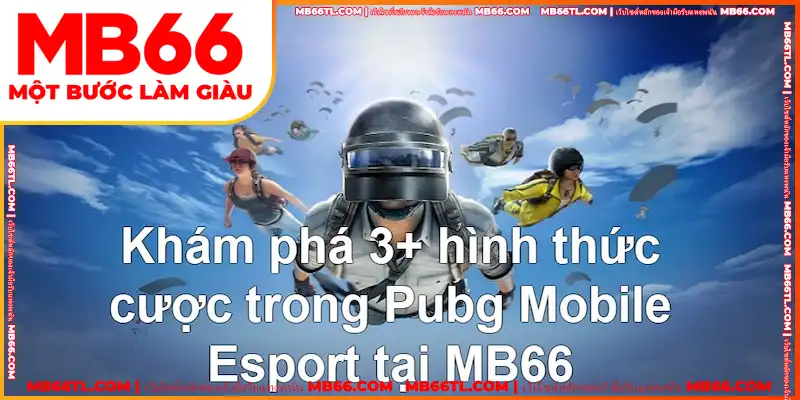 Pubg Mobile Esport มีรูปแบบการเดิมพันที่น่าสนใจ 3+ รูปแบบ